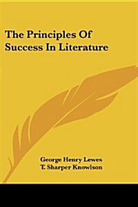 The Principles of Success in Literature (Paperback)