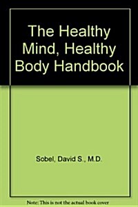 The Healthy Mind, Healthy Body Handbook (Paperback)