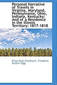 Personal Narrative of Travels in Virginia, Maryland, Pennsylvania, Ohio, Indiana, Kentucky: And of a (Hardcover)