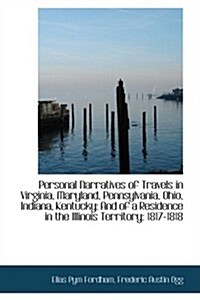 Personal Narratives of Travels in Virginia, Maryland, Pennsylvania, Ohio, Indiana, Kentucky: And of (Paperback)