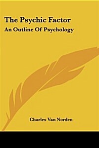 The Psychic Factor: An Outline of Psychology (Paperback)