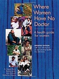 Where Women Have No Doctors: A Health Guide for Women (Paperback)