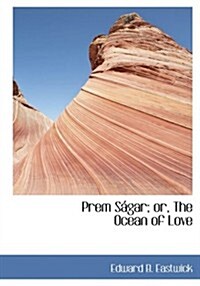 Prem Sagar; Or, the Ocean of Love (Paperback)