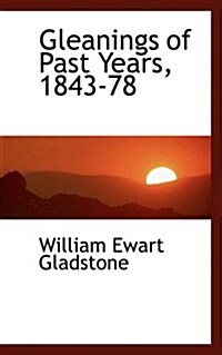 Gleanings of Past Years, 1843-78 (Paperback)