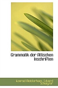 Grammatik Der Attischen Inschriften (Hardcover)