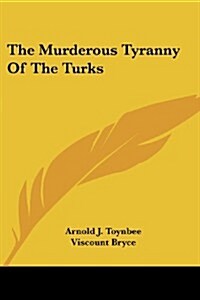 The Murderous Tyranny of the Turks (Paperback)