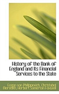 History of the Bank of England and Its Financial Services to the State (Hardcover)