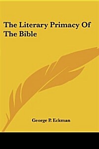 The Literary Primacy of the Bible (Paperback)