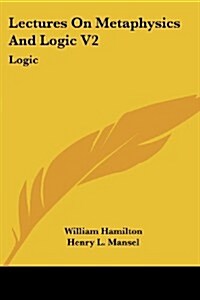 Lectures on Metaphysics and Logic V2: Logic (Paperback)