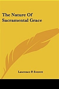 The Nature of Sacramental Grace (Paperback)