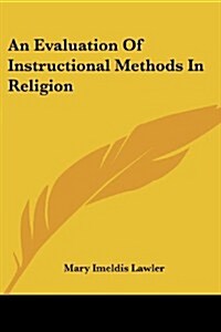 An Evaluation of Instructional Methods in Religion (Paperback)