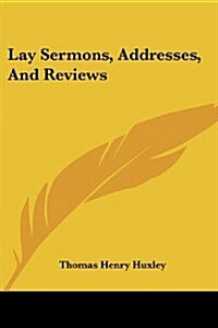 Lay Sermons, Addresses, and Reviews (Paperback)