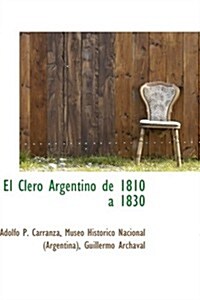 El Clero Argentino de 1810 1830 (Paperback)