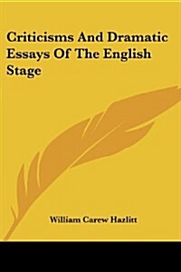 Criticisms and Dramatic Essays of the English Stage (Paperback)