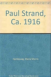 Paul Strand, Ca. 1916 (Paperback)
