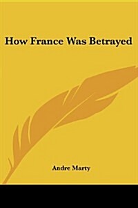 How France Was Betrayed (Paperback)
