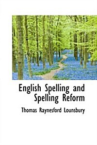English Spelling and Spelling Reform (Paperback)