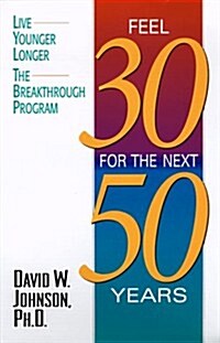 Feel 30 for the Next 50 Years (Hardcover)