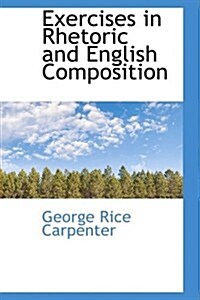 Exercises in Rhetoric and English Composition (Hardcover)