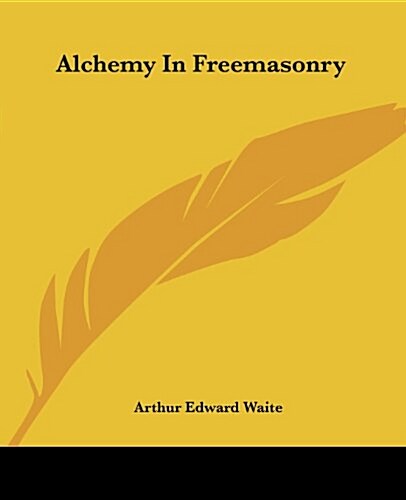 Alchemy in Freemasonry (Paperback)