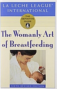 The Womanly Art of Breastfeeding (Paperback, 6th)