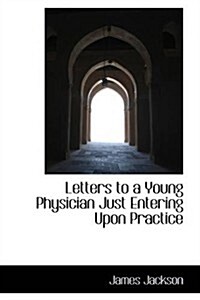 Letters to a Young Physician Just Entering upon Practice (Paperback)