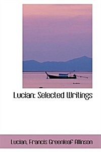 Lucian: Selected Writings (Paperback)