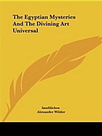 The Egyptian Mysteries and the Divining Art Universal (Paperback)