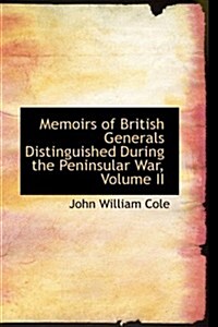 Memoirs of British Generals Distinguished During the Peninsular War, Volume II (Hardcover)