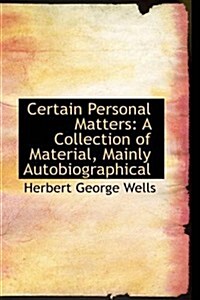 Certain Personal Matters: A Collection of Material, Mainly Autobiographical (Paperback)