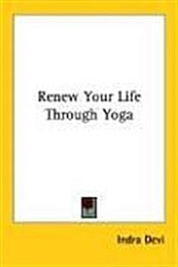 Renew Your Life Through Yoga (Paperback)