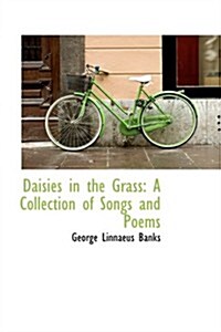 Daisies in the Grass: A Collection of Songs and Poems (Hardcover)