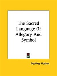 The Sacred Language of Allegory and Symbol (Paperback)