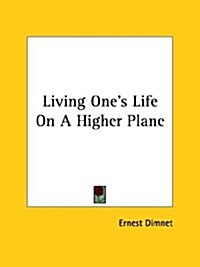 Living Ones Life on a Higher Plane (Paperback)