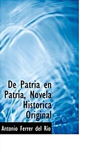 De Patria En Patria, Novela Historica Original (Paperback)