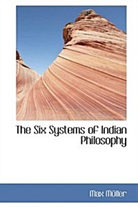 The Six Systems of Indian Philosophy (Paperback)