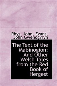 The Text of the Mabinogion: And Other Welsh Tales from the Red Book of Hergest (Paperback)