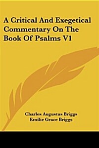 A Critical and Exegetical Commentary on the Book of Psalms V1 (Paperback)