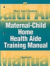 Maternal-Child Home Health Aide Training Manual (Paperback)