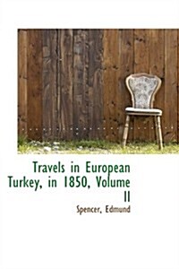 Travels in European Turkey, in 1850, Volume II (Hardcover)