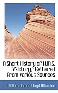 A Short History of H.m.s. Victory (Paperback)