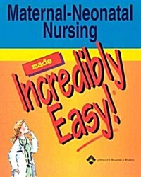 Maternal-Neonatal Nursing Made Incredibly Easy (Paperback)