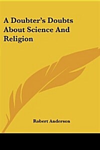 A Doubters Doubts about Science and Religion (Paperback)