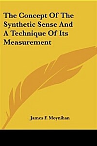 The Concept of the Synthetic Sense and a Technique of Its Measurement (Paperback)
