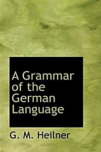 A Grammar of the German Language (Paperback, Bilingual)