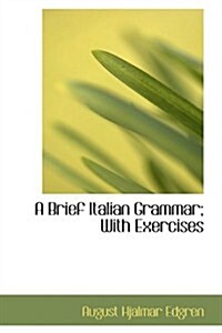 A Brief Italian Grammar; With Exercises (Hardcover, Bilingual)