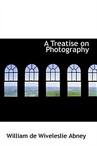 A Treatise on Photography (Paperback)