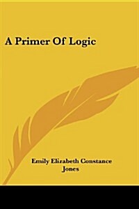 A Primer of Logic (Paperback)