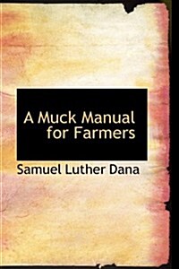 A Muck Manual for Farmers (Paperback)