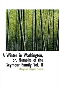 A Winter in Washington or Memoirs of the Seymour Family Vol. II (Paperback)